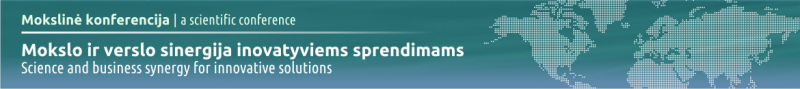 Mokslinė-praktinė konferencija ,,Verslo ir mokslo sinergija inovatyviems sprendimams"