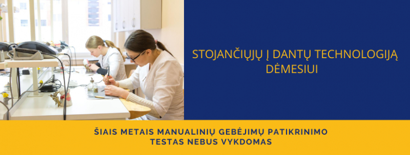 Nauja informacija stojantiems į Dantų technologijos studijų programą